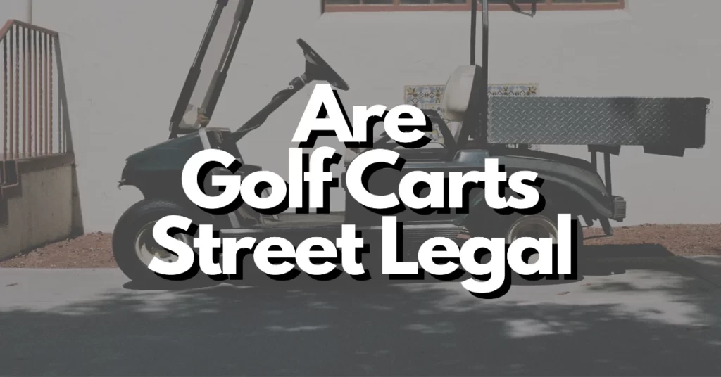 Are golf carts street legal