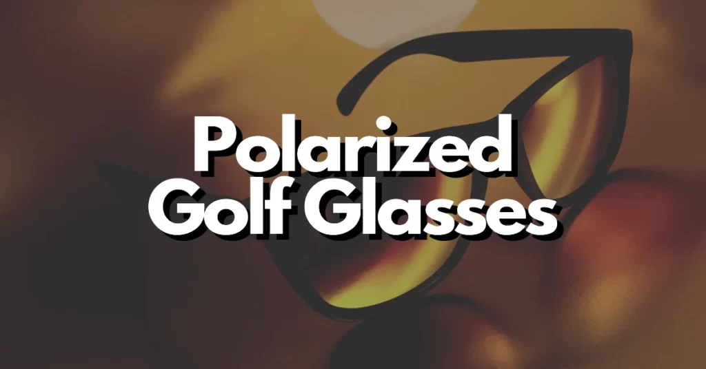 Should golf glasses be polarized